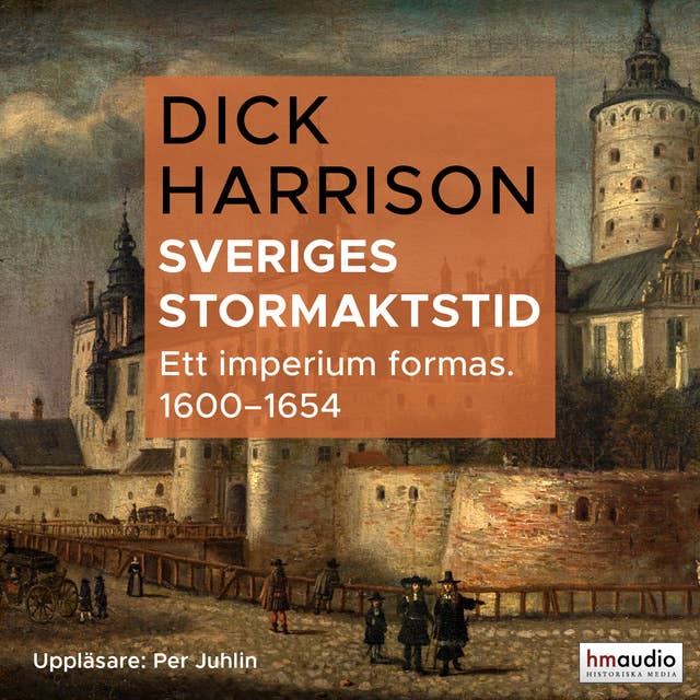 Cover for Sveriges stormaktstid: Ett imperium formas (1600–1654)