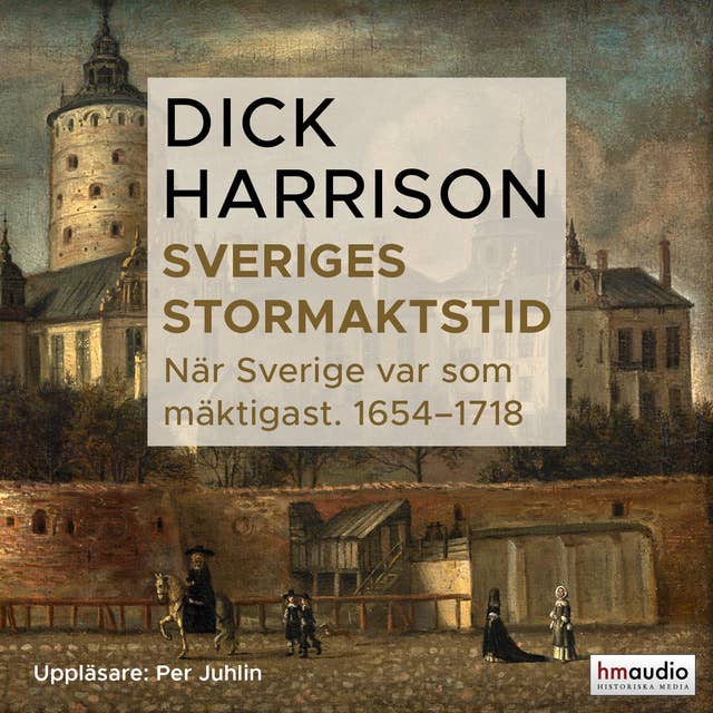 Sveriges stormaktstid: När Sverige var som mäktigast (1654–1718)