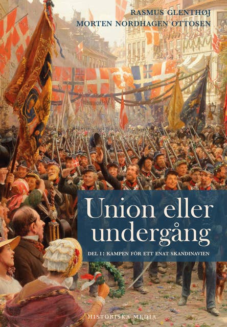 Union eller undergång. Del 1: Kampen för ett enat Skandinavien