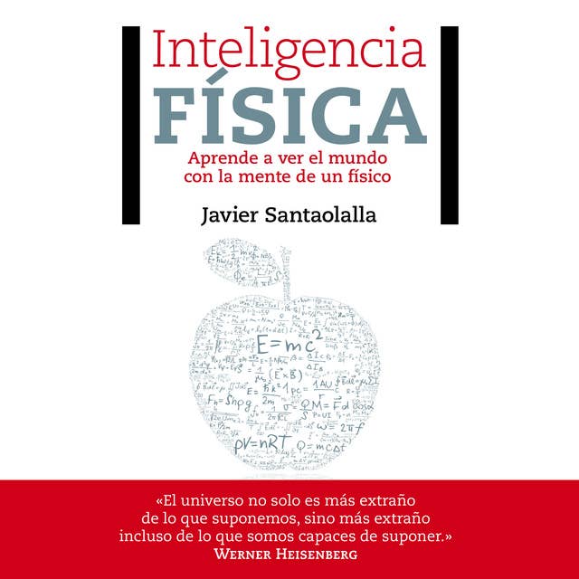 Inteligencia física: Aprende a ver el mundo con la mente de un físico