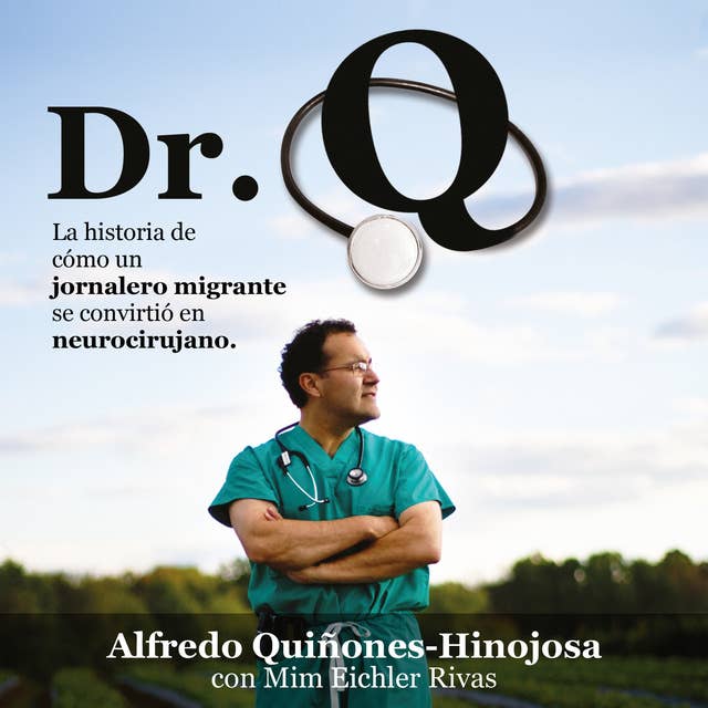 Dr. Q: La historia de cómo un jornalero migrante se convirtió en neurocirujano