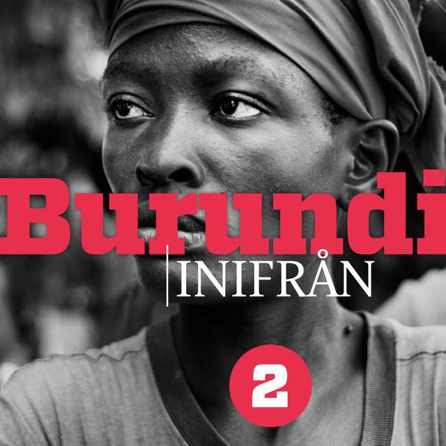 Burundi inifrån "När folk väl har börjat döda varandra är det svårt att få dem att sluta"