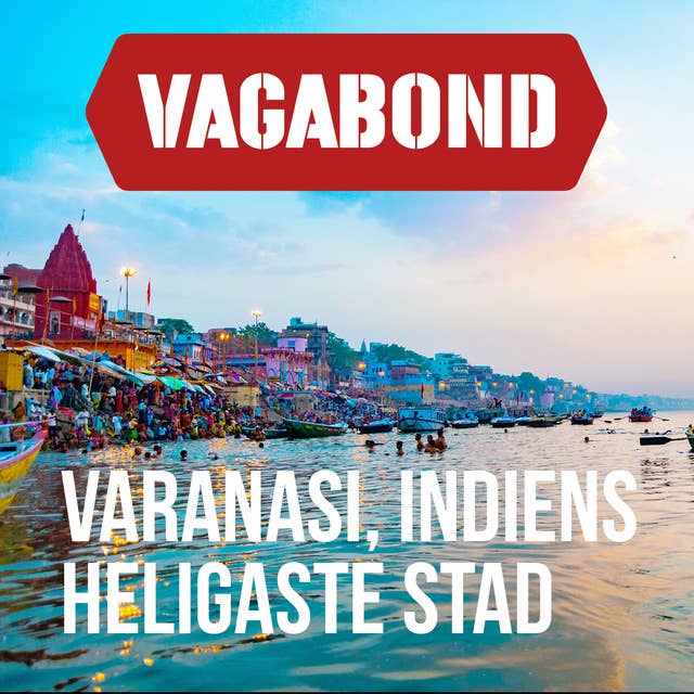 Varanasi – Indiens heligaste stad