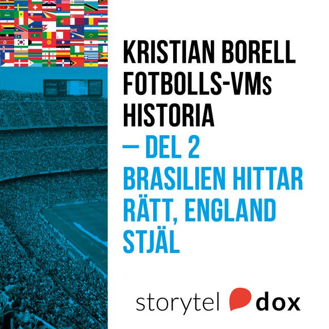 Fotbolls-VMs historia. Del 2 - Brasilien hittar rätt, England stjäl