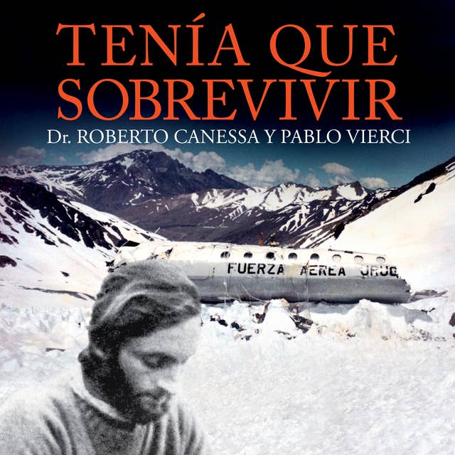 Tenía que sobrevivir - Audiolibro & eBook - Pablo Vierci, Roberto Cannesa,  Roberto Canessa - ISBN 9789178173426 & 9788416328758 - Storytel