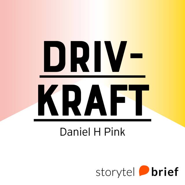 Drivkraft – Den överraskande sanningen om vad som motiverar oss 