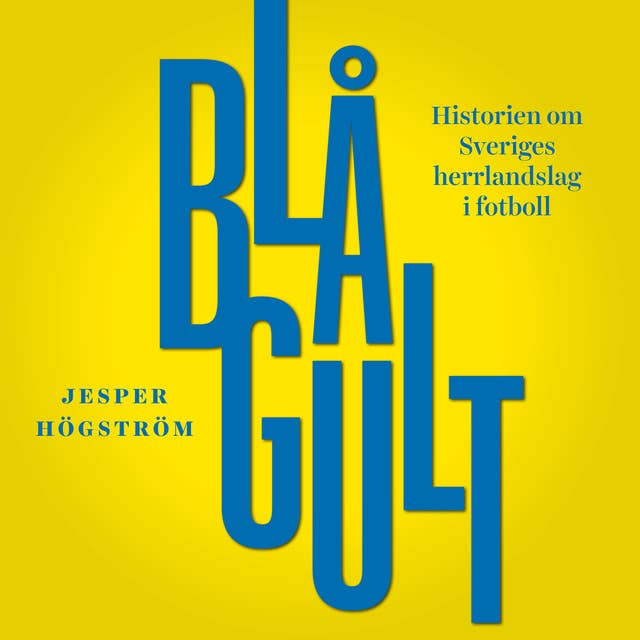 Blågult - historien om Sveriges herrlandslag i fotboll
