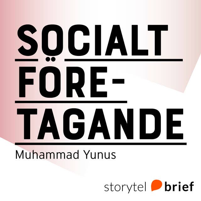 Socialt företagande - Den nya typen av kapitalism som tjänar mänsklighetens mest trängande behov