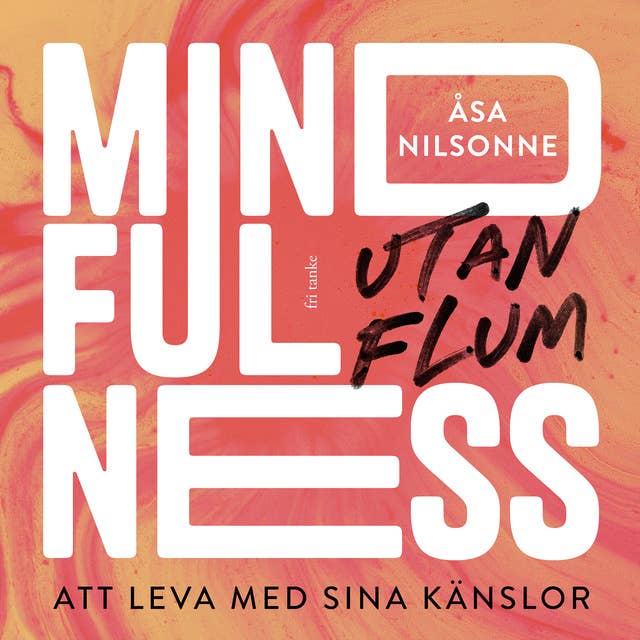 Cover for Mindfulness utan flum: Att leva med sina känslor