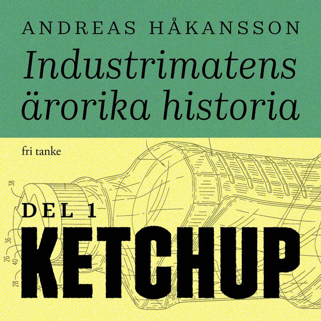 Cover for Industrimatens ärorika historia: Ketchup