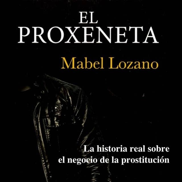El proxeneta: La historia real sobre el negocio de la prostitución
