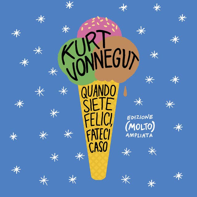 Quando siete felici fateci caso by Kurt Vonnegut