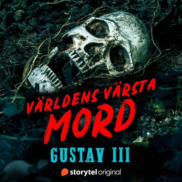 Mordet på Gustav III – Världens värsta mord