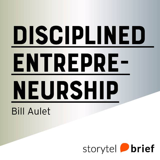 Disciplined entrepreneurship. 24 steg till ett framgångsrikt nystartsföretag