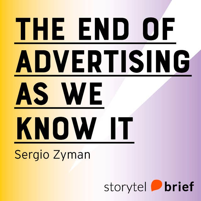 The End of Advertising as we know it 