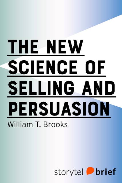 The New Science of Selling and Persuasion