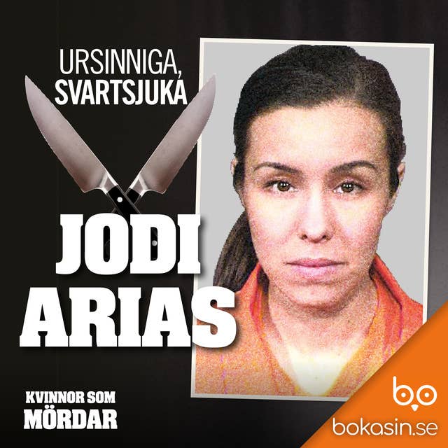 Ursinniga, svartsjuka Jodi Arias