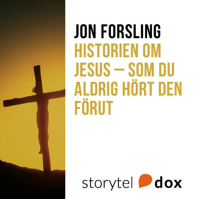 Historien om Jesus – som du aldrig hört den förut by Jon Forsling