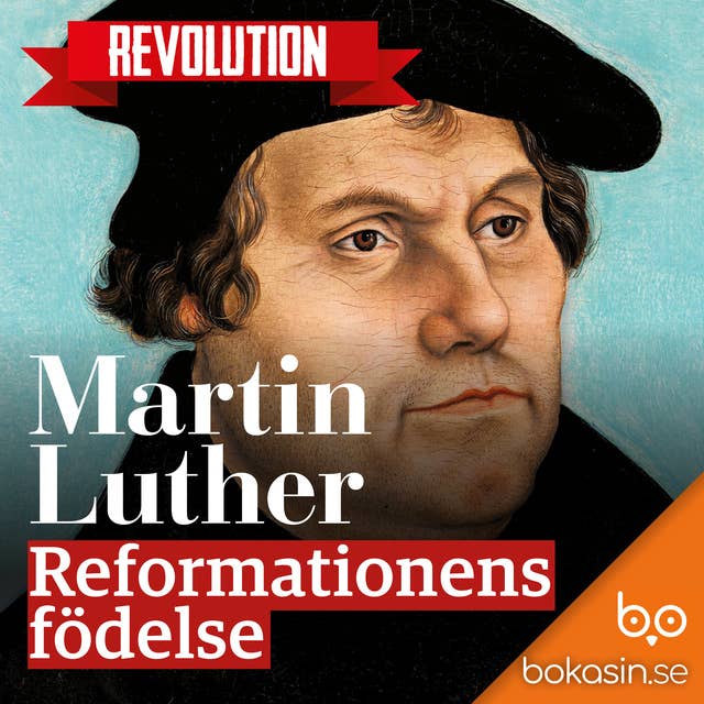 Martin Luther – Reformationens födelse