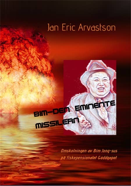 Bim-Den Eminente Missilern: Omskolningen av Bim Jong-sus på fiskepensionatet Gäddgapet