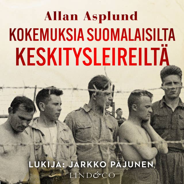 Kokemuksia suomalaisilta keskitysleireiltä