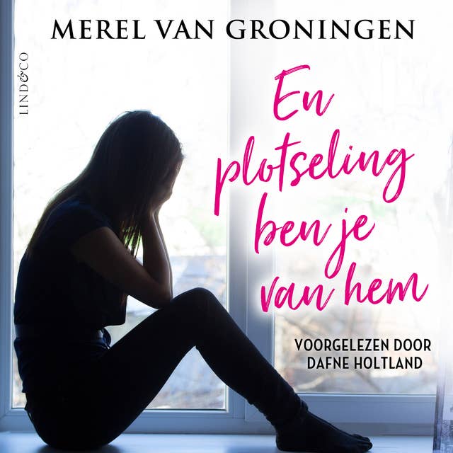En plotseling ben je van hem by Merel van Groningen