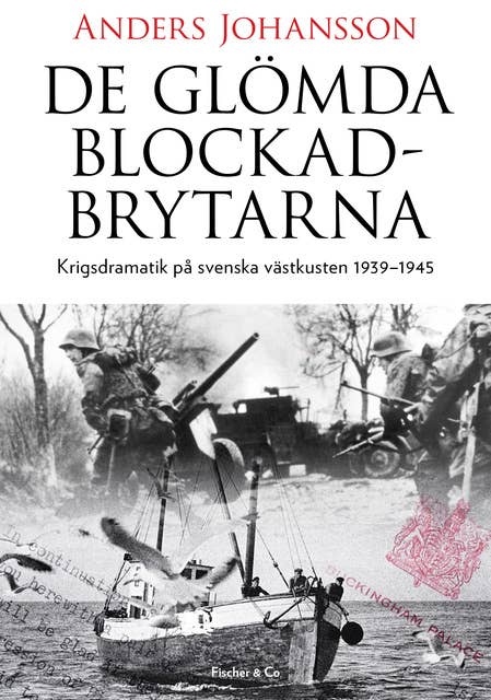 De glömda blockadbrytarna: Krigsdramatik på svenska västkusten 1939-1945