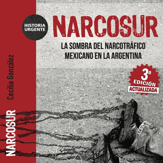 Narcosur - Nueva edición actualizada. La sombra del narcotráfico mexicano en la Argentina