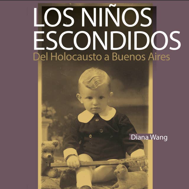 Los niños escondidos. Del Holocausto a Buenos Aires