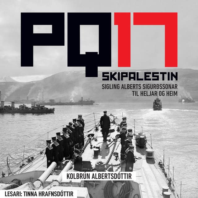 PQ-17 skipalestin – Sigling Alberts Sigurðssonar til heljar og heim