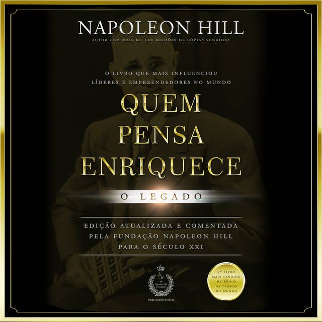 Quem Pensa Enriquece: O legado by Napoleon Hill