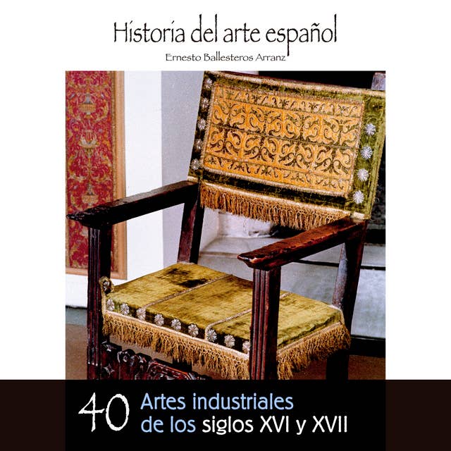 Artes industriales de los siglos XVI y XVII