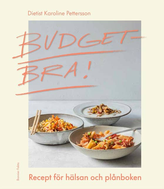 Budgetbra! : recept för hälsan och plånboken 