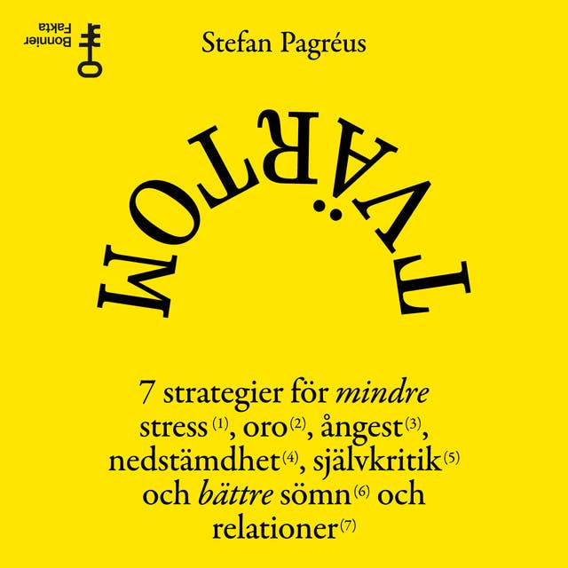 Tvärtom : 7 strategier för mindre stress, oro, ångest, nedstämdhet, självkritik och bättre sömn och relationer