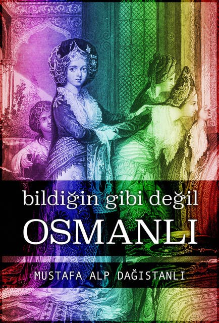 Bildiğin Gibi Değil: Osmanlı