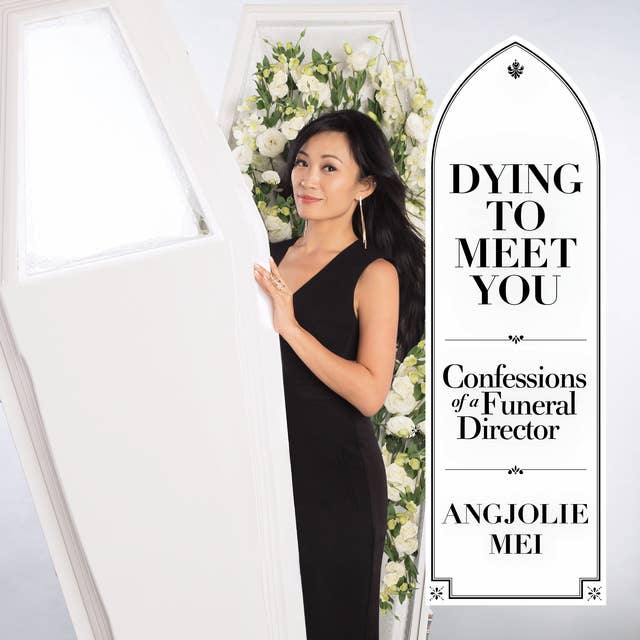 Dying to Meet You: Confessions of a Funeral Director