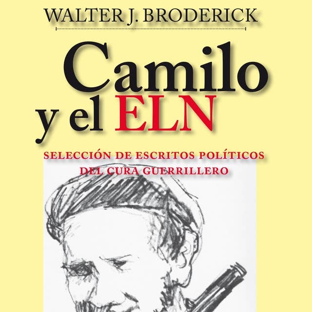 Camilo y el ELN. Selección de escritos políticos del cura guerrillero
