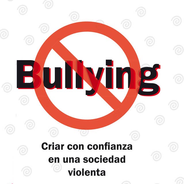 Bullying, criar con confianza en una sociedad violenta
