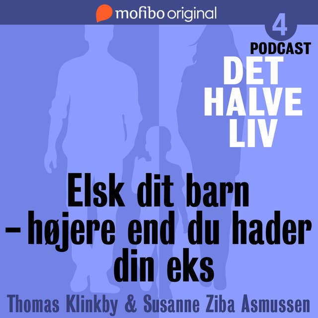 Cover for Det halve liv - Episode 4 - Elsk dit barn højere end du hader din eks
