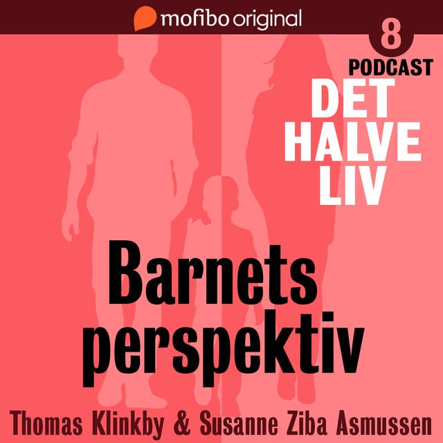 Cover for Det halve liv - Episode 8 - Barnets perspektiv
