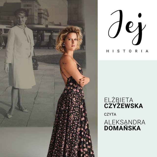Jej historia. Portret audio - S1E6 - Elżbieta Czyżewska