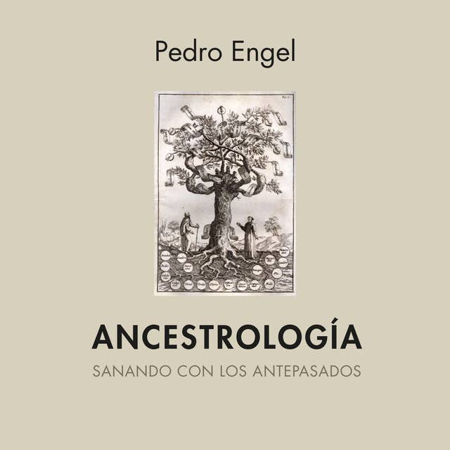 Cover for Ancestrología. Sanando con los antepasados
