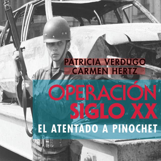 Operación siglo XX. El atentado a Pinochet