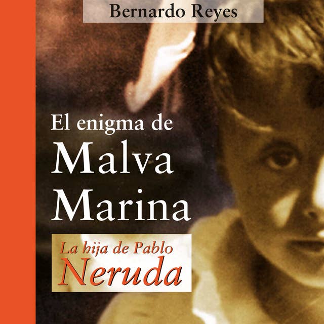 El enigma de Malva Marina: la hija de Pablo Neruda