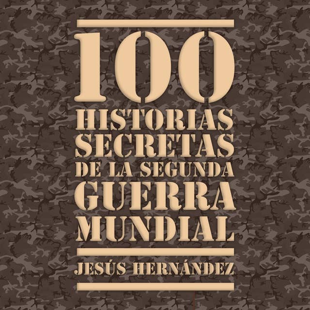 100 historias secretas de la Segunda Guerra Mundial 