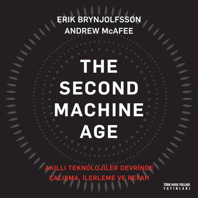 İkinci Makine Çağı (The Second Machine Age): Akıllı Teknolojiler Devrinde Çalışma, İlerleme ve Refah