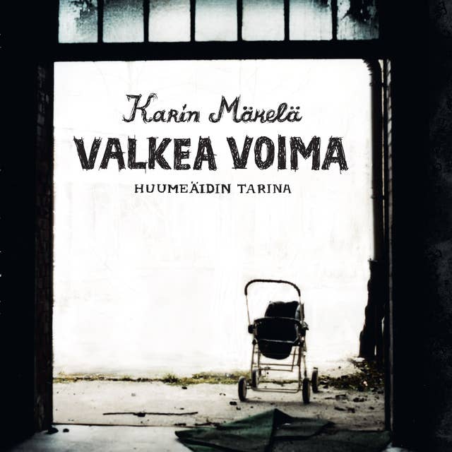 Valkea voima: Huumeäidin tarina