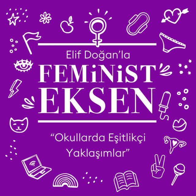 Feminist Eksen 3. Bölüm: Okullarda Eşitlikçi Yaklaşımlar