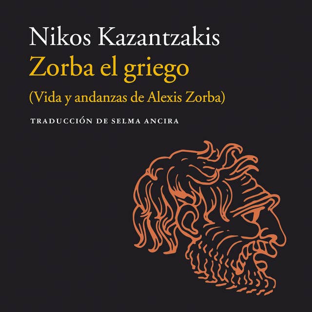 Zorba el griego: (Vida y andanzas de Alexis Zorba)