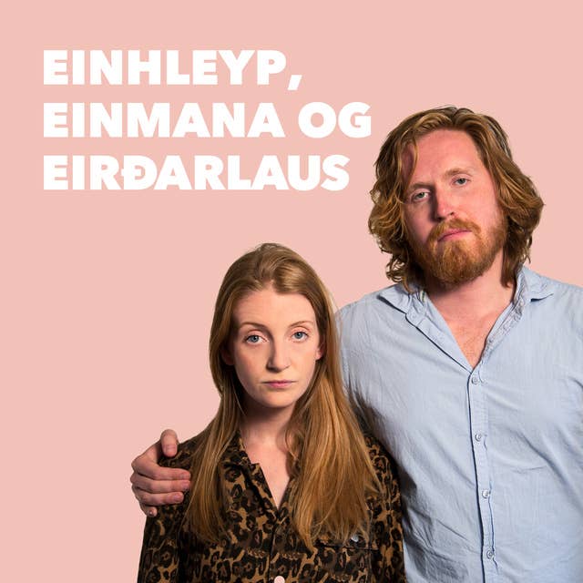Einhleyp, einmana og eirðarlaus: 01 – Steiney og Pálmi
